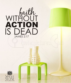 Faith Without Action is Dead – Action Quote