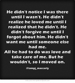that he didn't. He didn't forgive me until I forgot about him. He ...