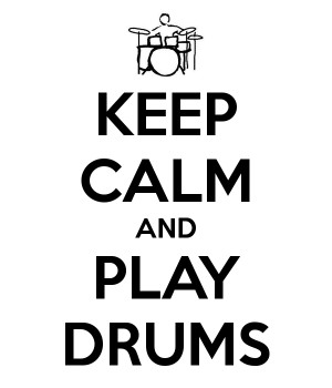 KEEP CALM AND PLAY DRUMS