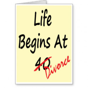 Life Begins At 40 - Divorce Card