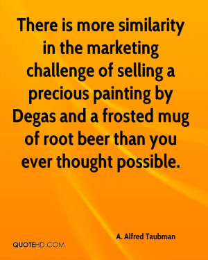 There is more similarity in the marketing challenge of selling a ...