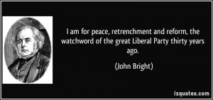 ... watchword of the great Liberal Party thirty years ago. - John Bright