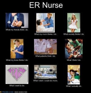 ER nurse - what they think I do