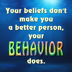 ... quote meme Beliefs Don't Make Better Person Behavior Does