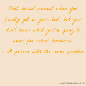 ... re going to wear for school tomorrow. - A person with the same problem