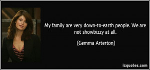 My family are very down-to-earth people. We are not showbizzy at all ...