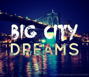 BIG city of dreams....