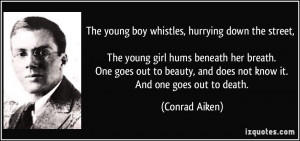 The young boy whistles, hurrying down the street, The young girl hums ...