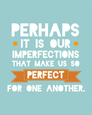 ... that make us so perfect for one another!” -Jane Austen, Emma