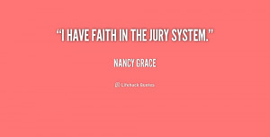 quote-Nancy-Grace-i-have-faith-in-the-jury-system-181832_1.png