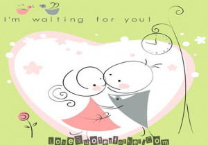 waiting for you - Sweet Love Quotes for her and him