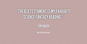 The Old Testament is my favourite science fantasy reading.”