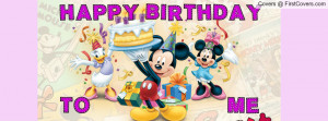 MICKEY MOUSE HAPPY BIRTHDAY TO ME Profile Facebook Covers