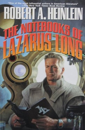 Start by marking “The Notebooks of Lazarus Long” as Want to Read: