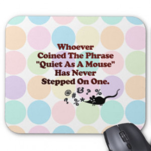Who Coined The Phrase Quiet As A Mouse Funny Quote Mouse Pad