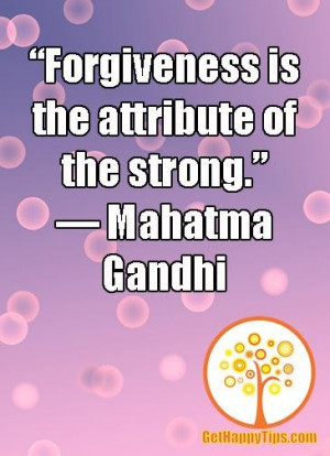 Forgiveness is the attribute of the strong forgiveness quote