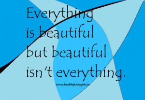 Everything is beautiful,
