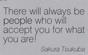 ... always-be-people-who-will-accept-you-for-what-you-are-sakura-tsukuba