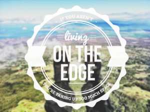 Quotes About Living On The Edge