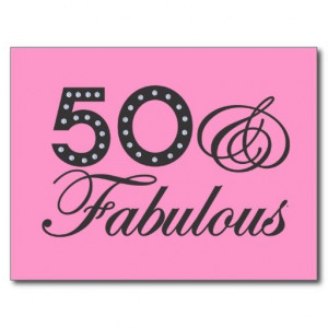 happy+50th+birthday+sayings | 50 & Fabulous Gift Postcard at Zazzle.ca ...
