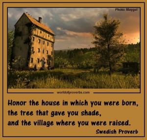 World of Proverbs - Famous Quotes: Honor the house in which you were ...