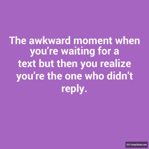 ... Awkward Moment When You Realize Quotes Awkward moment when you 39 re