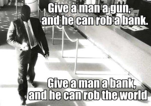 Give a man a gun…