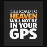 the road to heaven funny quote t shirt the road to heaven will not be ...