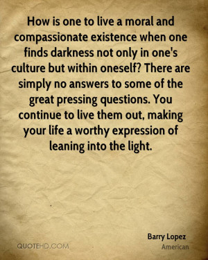 How is one to live a moral and compassionate existence when one is ...