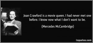 Joan Crawford is a movie queen. I had never met one before. I know now ...