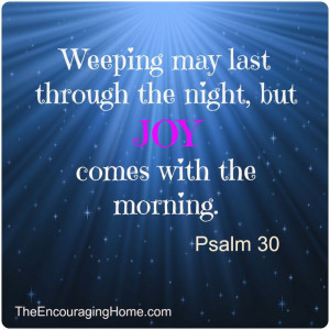 JOY comes in the morning!!