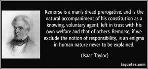 Remorse is a man's dread prerogative, and is the natural accompaniment ...