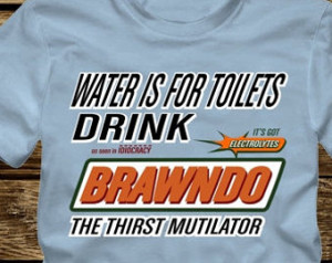- Drink BRAWNDO Thirst Mutilator T-Shirt - Idiocracy Movie fun quote ...