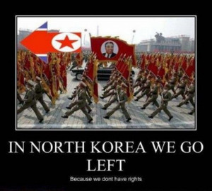 In North Korea We Go Left, Because We Don't Have Rights