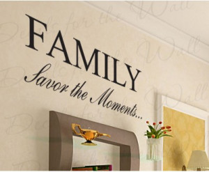 Family Savor the Moments Wall Decal Quote