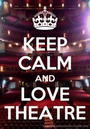 Keep Calm and Love Theatre #theater #theatre #CLE #cleveland #matinee ...