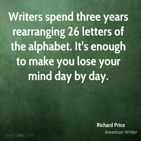 Writers spend three years rearranging 26 letters of the alphabet. It's ...