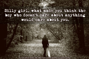 Sad Love Quotes - Silly girl, what made you