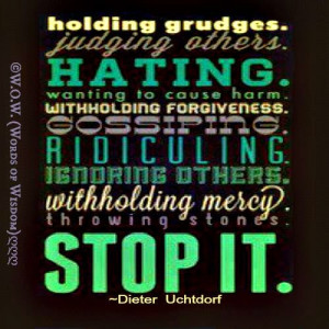 HOLDING GRUDGES. JUDGING OTHERS. HATING. WANTING TO CAUSE HARM ...