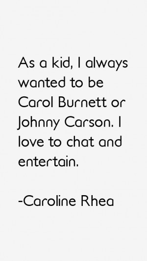View All Caroline Rhea Quotes