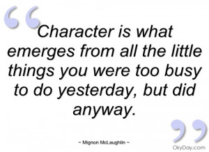 character is what emerges from all the mignon mclaughlin