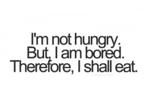 bored, eat, eating, funny, hungry, quotes, snitel effect, text, truth ...