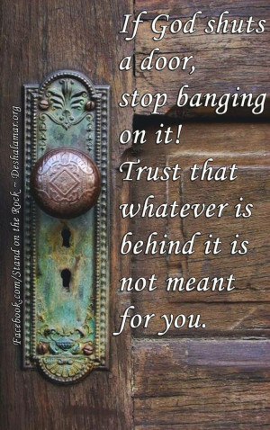 If God Shuts A Door Stop Banging On It
