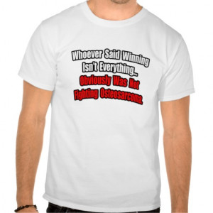 Osteosarcoma Fighting Quote T Shirts