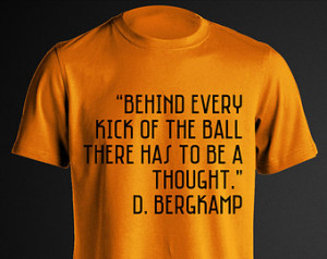 Dennis Bergkamp Famous Quote Fans C elebration Casual Free time ...