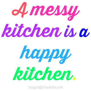 Our Messy Kitchen - Kitchen Quote
