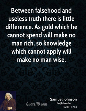 Between falsehood and useless truth there is little difference. As ...
