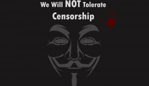 We will not tolerate censorship