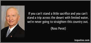 If you can't stand a little sacrifice and you can't stand a trip ...