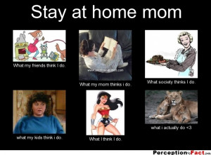 Stay At Home Mom Quotes Stay at home mom.